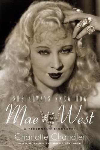 Cover image for She Always Knew How: Mae West: A Personal Biography