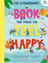 Cover image for The Extraordinary Book That Makes You Feel Happy: (Kid's Activity Books, Books about Feelings, Books about Self-Esteem)