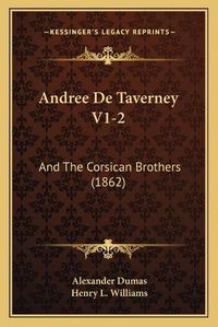 Cover image for Andree de Taverney V1-2: And the Corsican Brothers (1862)