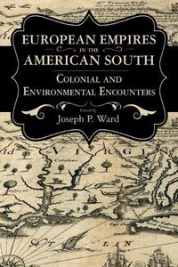 Cover image for European Empires in the American South: Colonial and Environmental Encounters