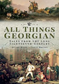 Cover image for All Things Georgian: Tales from the Long Eighteenth-Century