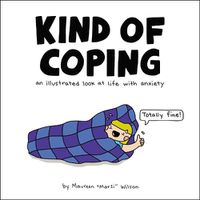 Cover image for Kind of Coping: An Illustrated Look at Life with Anxiety
