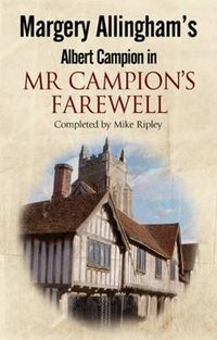 Cover image for Margery Allingham's Mr Campion's Farewell: The Return of Albert Campion Completed by Mike Ripley