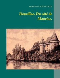 Cover image for Douzillac. Du cote de Mauriac.