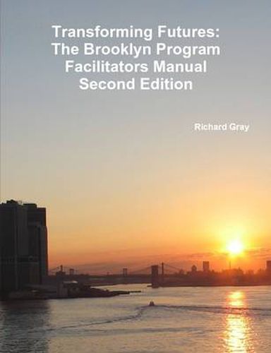 Cover image for Transforming Futures: the Brooklyn Program Facilitators Manualsecond Edition.