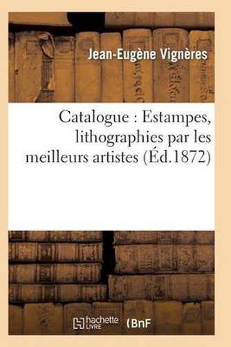 Cover image for Catalogue: Estampes, Lithographies Par Les Meilleurs Artistes