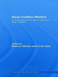 Cover image for Naval Coalition Warfare: From the Napoleonic War to Operation Iraqi Freedom