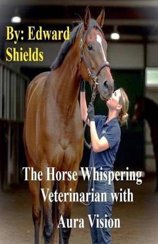 Cover image for The Horse Whispering Veterinarian with Aura Vision