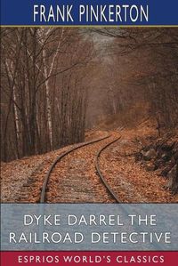 Cover image for Dyke Darrel the Railroad Detective (Esprios Classics)