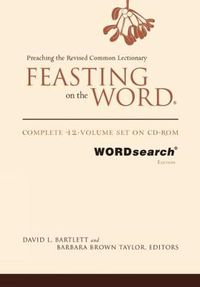 Cover image for Feasting on the Word, WORDsearch edition: Complete 12-Volume Set on CD-ROM
