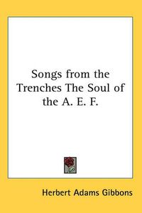 Cover image for Songs from the Trenches The Soul of the A. E. F.