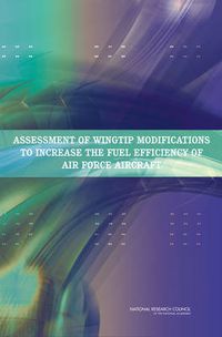 Cover image for Assessment of Wingtip Modifications to Increase the Fuel Efficiency of Air Force Aircraft