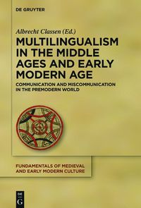 Cover image for Multilingualism in the Middle Ages and Early Modern Age: Communication and Miscommunication in the Premodern World