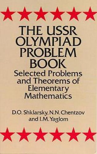 Cover image for The USSR Olympiad Problem Book: Selected Problems and Theorems of Elementary Mathematics