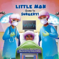 Cover image for Little Man Goes to Surgery