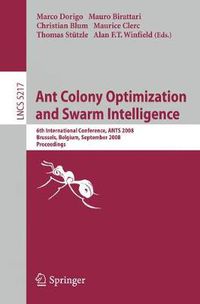 Cover image for Ant Colony Optimization and Swarm Intelligence: 6th International Conference, ANTS 2008, Brussels, Belgium, September 22-24, 2008, Proceedings