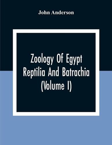 Cover image for Zoology Of Egypt; Reptilia And Batrachia(Volume I)