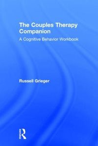 Cover image for The Couples Therapy Companion: A Cognitive Behavior Workbook