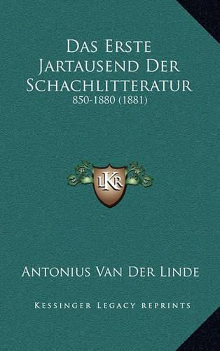 Das Erste Jartausend Der Schachlitteratur: 850-1880 (1881)