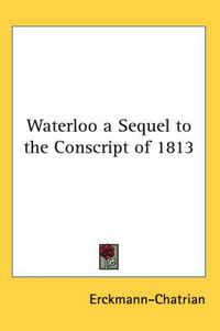 Cover image for Waterloo a Sequel to the Conscript of 1813