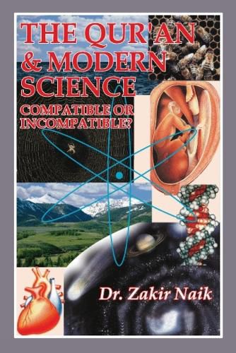 Cover image for The Quran and Modern Science Compatible or Incompatible