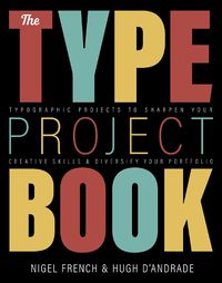 Cover image for Type Project Book, The: Typographic projects to sharpen your creative skills & diversify your portfolio