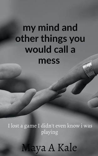 Cover image for my mind and other things you would call a mess