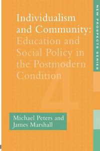 Cover image for Individualism And Community: Education And Social Policy In The Postmodern Condition