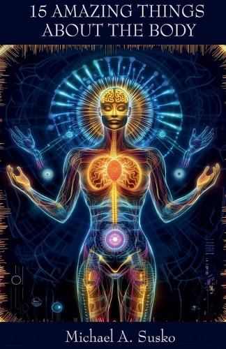 Cover image for Fifteen Amazing Things About the Body