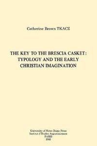 Cover image for The Key to the Brescia Casket: Typology and the Early Christian Imagination