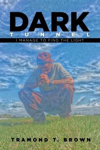 Cover image for Dark Tunnel: I Manage to Find the Light