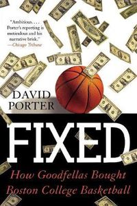 Cover image for Fixed: How Goodfellas Bought Boston College Basketball