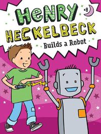 Cover image for Henry Heckelbeck Builds a Robot