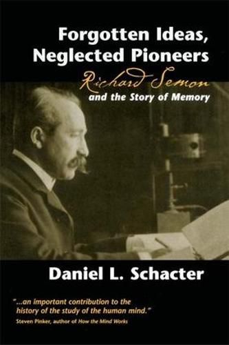 Cover image for Forgotten Ideas, Neglected Pioneers: Richard Semon and the Story of Memory