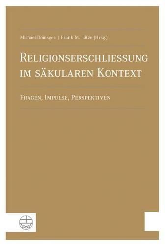 Cover image for Religionserschliessung Im S'Akularen Kontext: Fragen, Impulse, Perspektiven