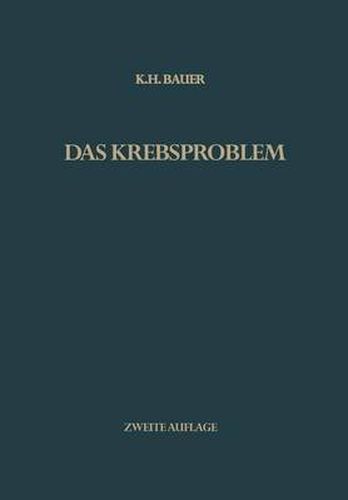 Das Krebsproblem: Einfuhrung in die allgemeine Geschwulstlehre fur Studierende, AErzte und Naturwissenschaftler