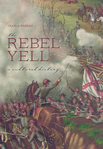 Cover image for The Rebel Yell: A Cultural History