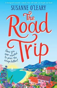 Cover image for The Road Trip: A feel-good romantic comedy that will make you laugh out loud!