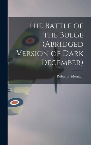 The Battle of the Bulge (Abridged Version of Dark December)