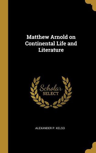 Cover image for Matthew Arnold on Continental Life and Literature