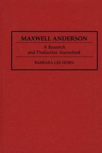 Cover image for Maxwell Anderson: A Research and Production Sourcebook