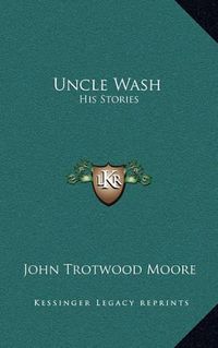 Cover image for Uncle Wash: His Stories