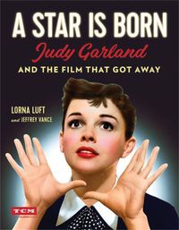 Cover image for A Star Is Born (Turner Classic Movies): Judy Garland and the Film that Got Away