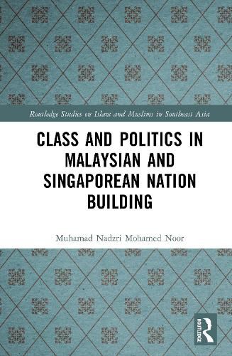 Class and Politics in Malaysian and Singaporean Nation Building