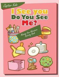 Cover image for I see you, Do You See Me? Missing Item Adventure Activity Book