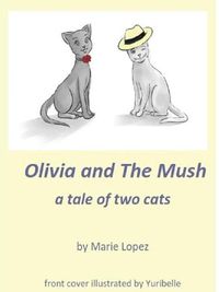 Cover image for Olivia and The Mush: a Tale of Two Cats