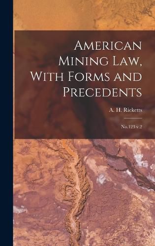 Cover image for American Mining law, With Forms and Precedents