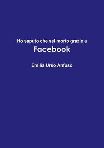 Cover image for Ho saputo che sei morto grazie a Facebook