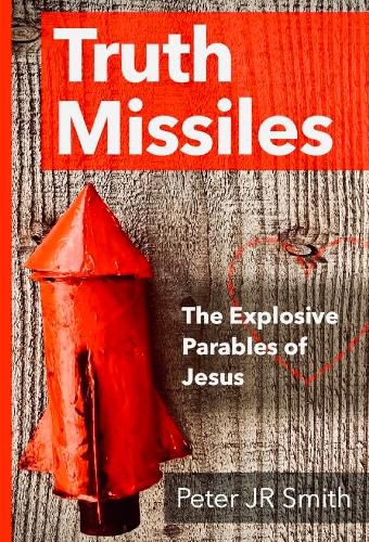 Cover image for Truth Missiles: The Explosive Parables of Jesus