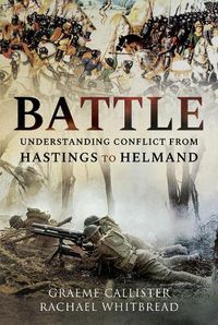 Cover image for Battle: Understanding Conflict from Hastings to Helmand